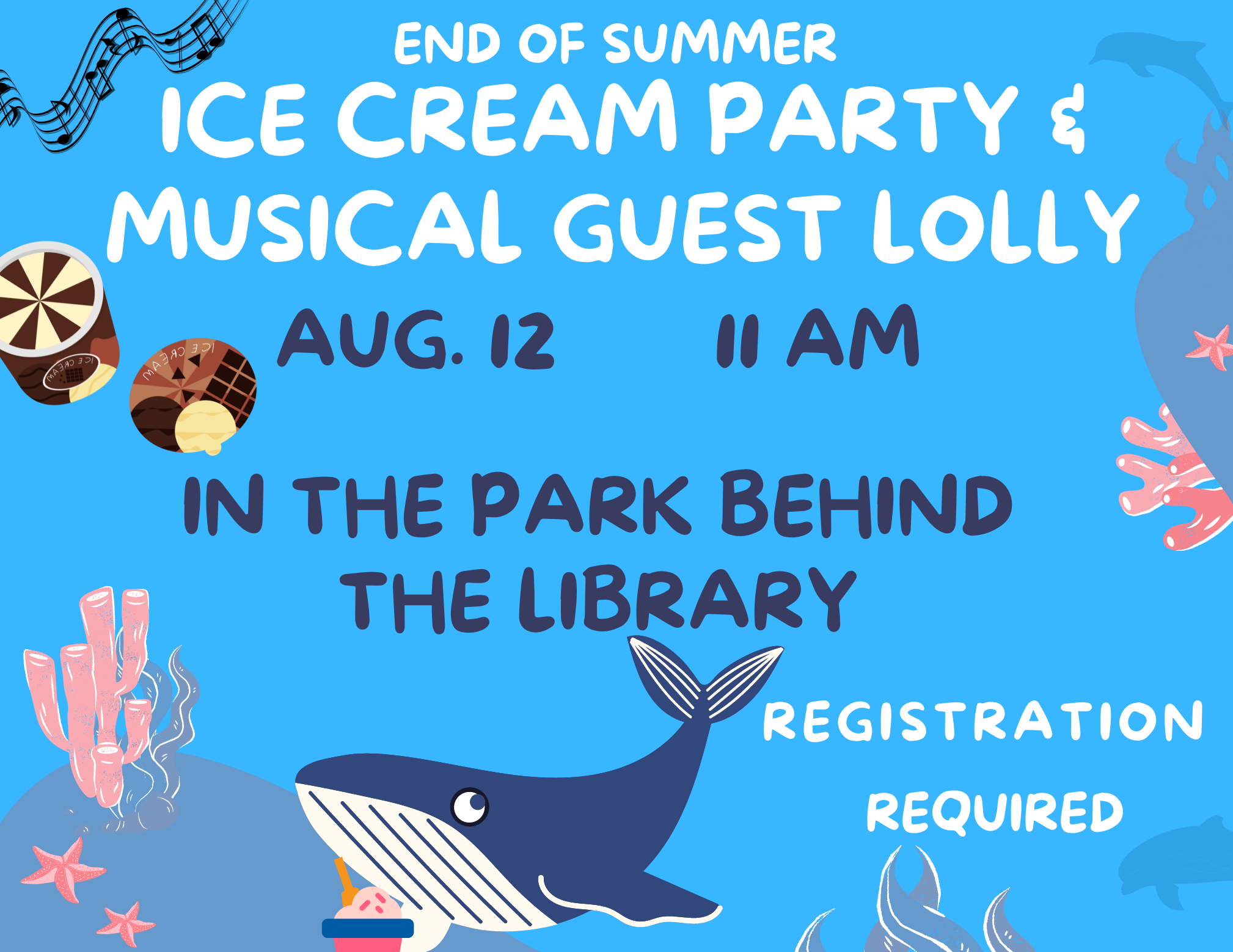 End of Summer Ice Cream Part & Musical Guest Lolly Aug 12 11 AM In the Park Behind the Library Registration Required, background graphics look like the ocean with a whale eating ice cream and some musical notes
