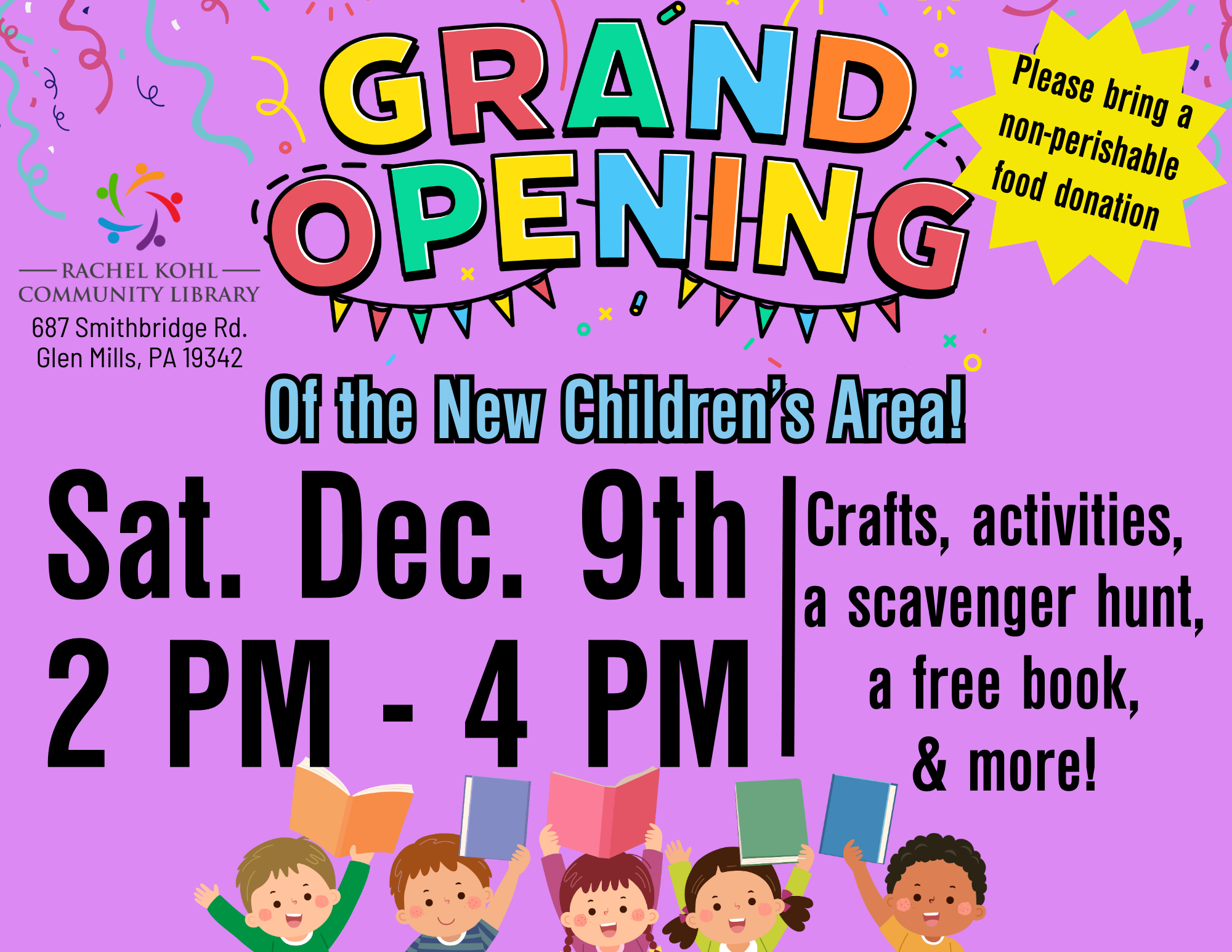 grand opening kids december (1) grand opening of the new children's area Sat. Dec. 9th 2 - 4 PM Crafts, activities, a scavenger hunt, a free book, & more! *(Please bring a non-perishable food donation)*