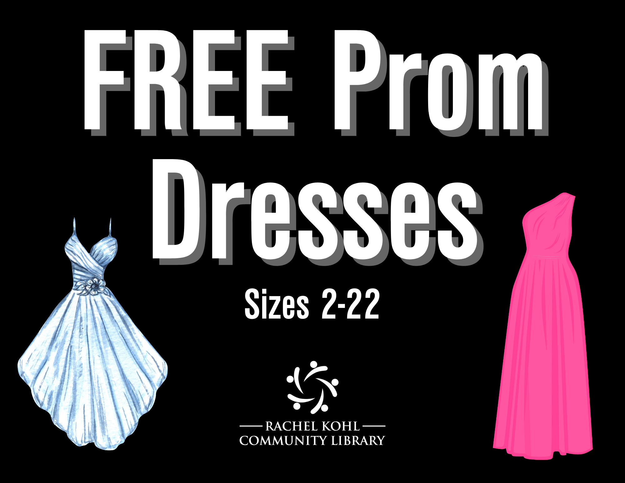 FREE Prom Dresses Sizes 2 -22, Rachel Kohl Community Library