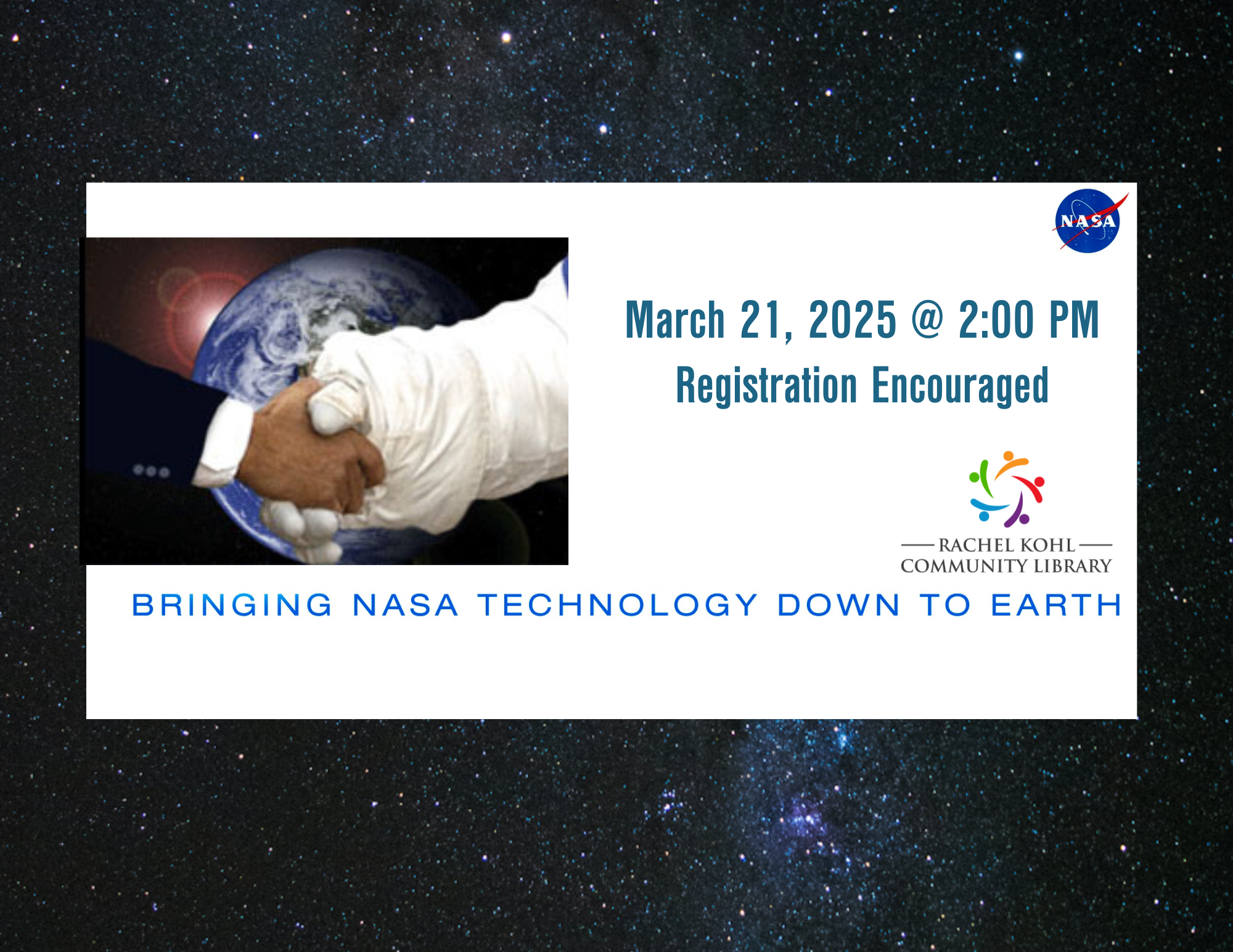 March 21,2025 @ 2 PM. Registration Encouraged. Rachel Kohl Community Library Logo. Image of a person shaking hands with another person in an astronaut suit with space behind them.  Bringing NASA technology down to Earth