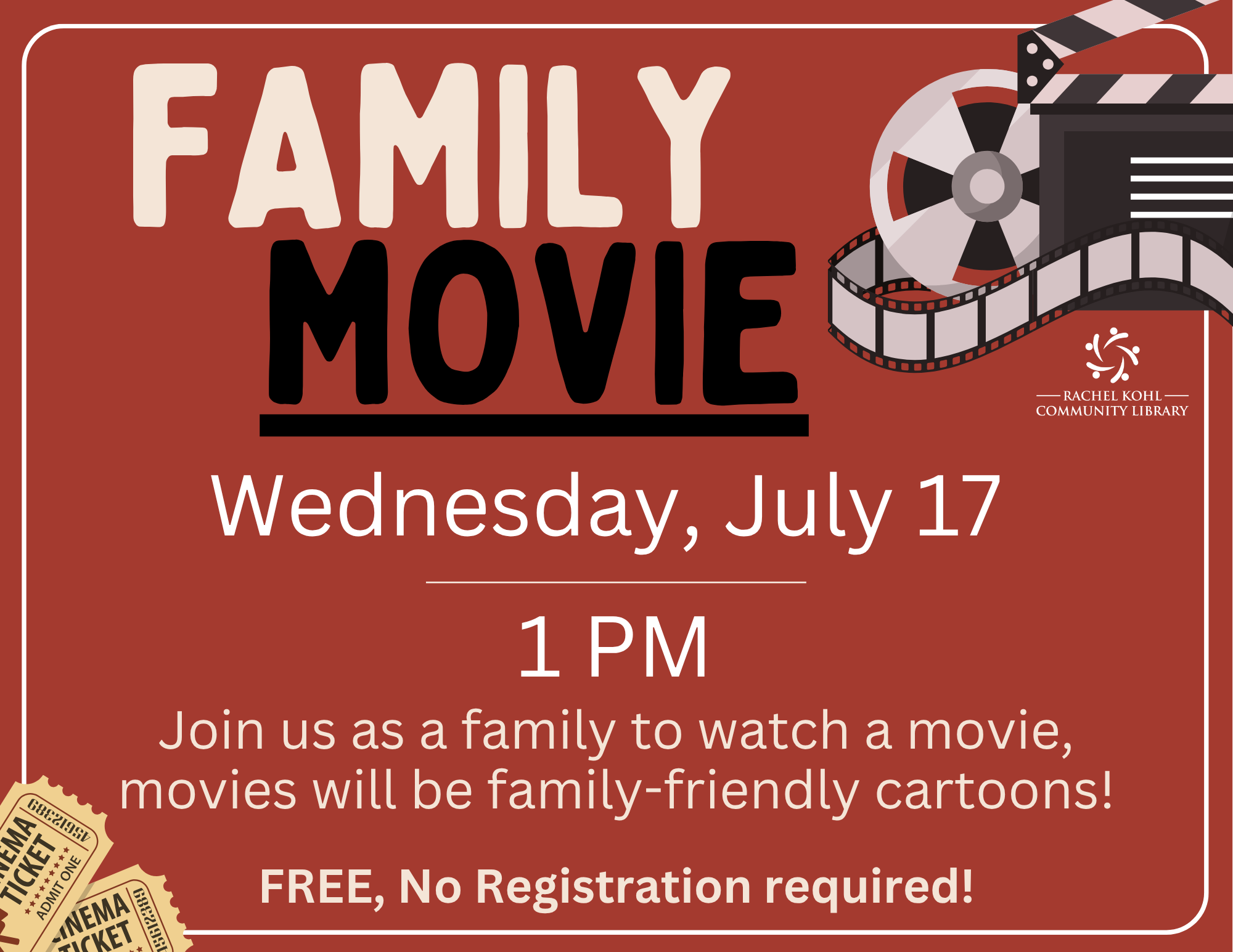 _ Family Movie Event 2 poster (7) Family Movie Wednesday July 17 1 PM. Join us as a family to watch a movie. Movies will be family friendly cartoons. Free, no registration required.