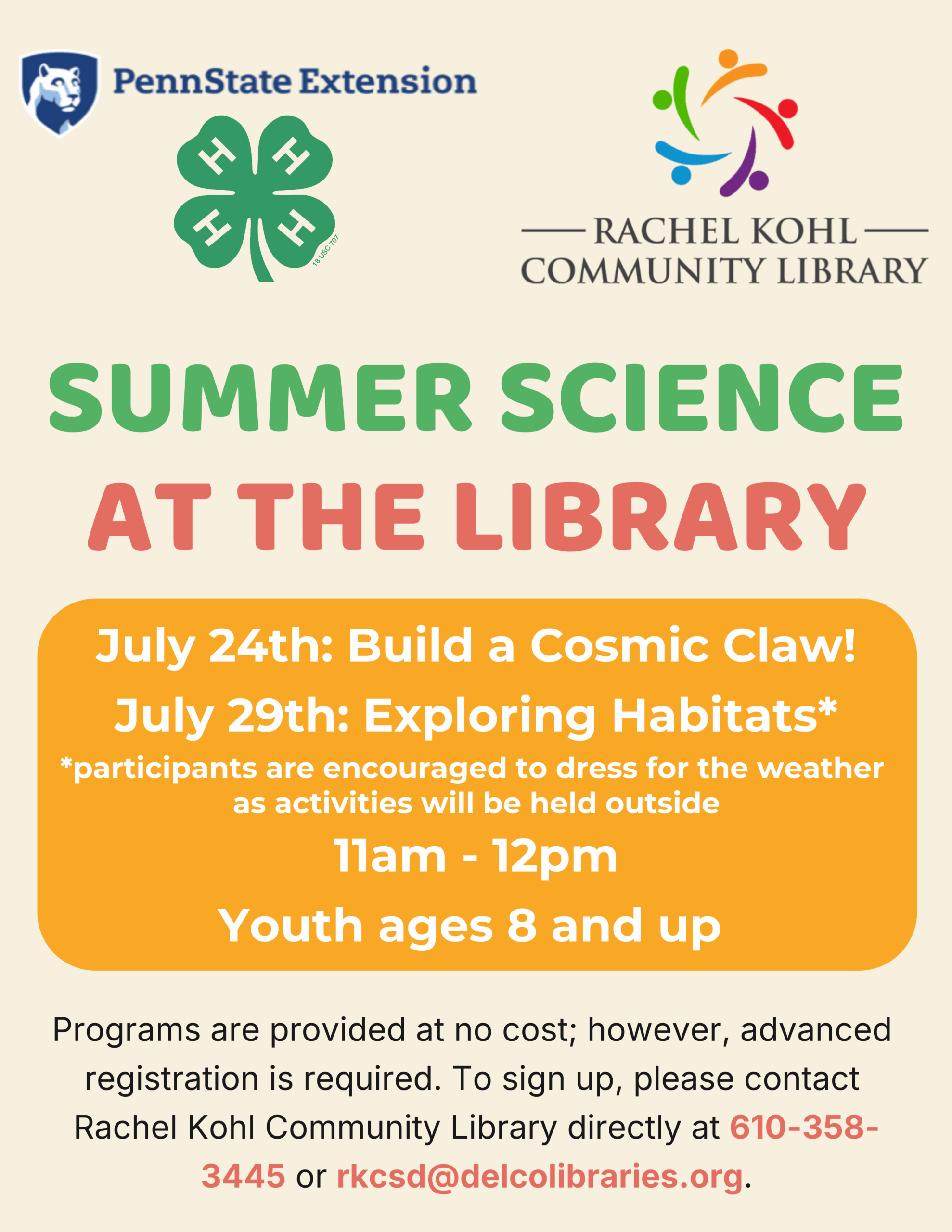 Rachel Kohl Summer 2025 Summer Science at the library. July 24th: build a cosmic claw, July 29th: Explore Habitats* *Participants are encouraged to dress for the weather as activities will be held outside 11 AM - 12 PM Youth ages 8 and up. Programs are provided at no cost. To sign up please contact the Rachel Kohl community Library directly at 610-358-3445 or stop in at the library!